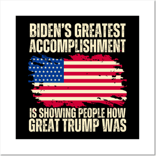 Biden's Greatest Accomplishment Is Showing People How Great Trump Was Posters and Art